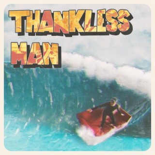 Thankless Man lyrics | Boomplay Music