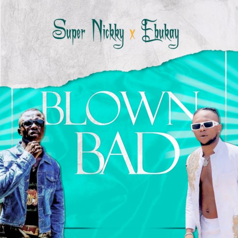 Blown Bad ft. Ebukay | Boomplay Music