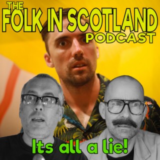 Folk in Scotland - It’s all a lie!