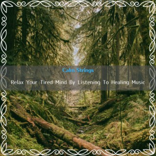 Relax Your Tired Mind By Listening To Healing Music