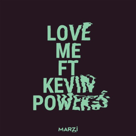 Love Me ft. Kevin Powers | Boomplay Music