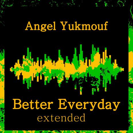 Better Everyday (extended version) | Boomplay Music