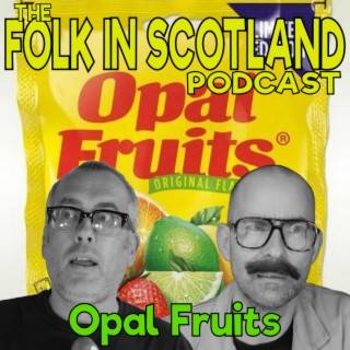 Folk in Scotland - Opal Fruits