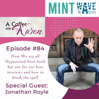 Episode #84 How We are all Hypnotized from birth but not for our best interests and how to break the spell