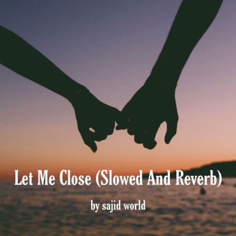 Let Me Close (Slowed & Reverb)