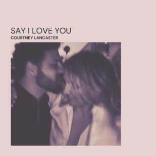 Say I Love You