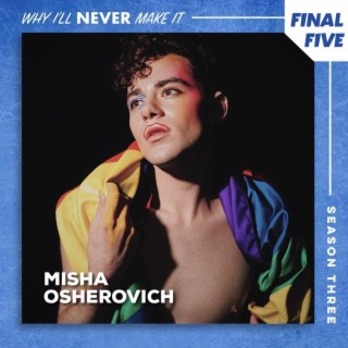 FINAL FIVE: Misha Osherovich
