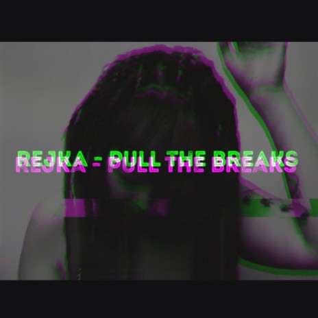 Pull the Breaks | Boomplay Music