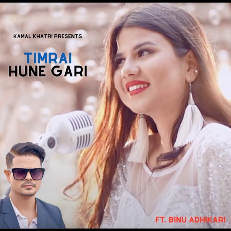 Timrai Hune Gari ft. Binu Adhikari | Boomplay Music