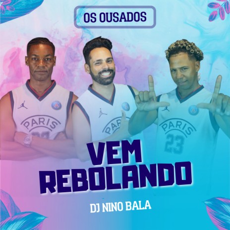 Vem Rebolando ft. DJ Nino Bala & B7 City | Boomplay Music