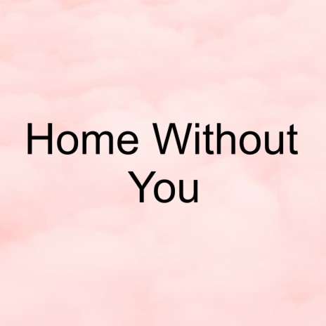 Home Without You