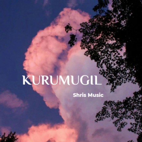 Kurumugil | Boomplay Music