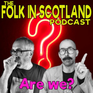 Folk in Scotland - Are We?