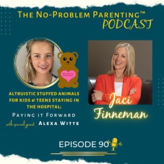 EP. 90 Altruistic Stuffed Animals for Kids & Teens staying in the hospital; Paying it Forward with Alexa Witte