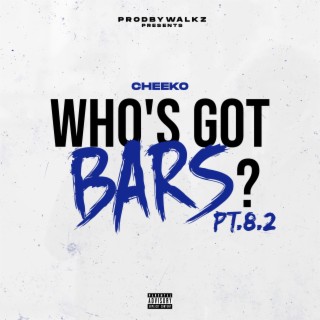 Who's Got Bars? Pt. 8.2