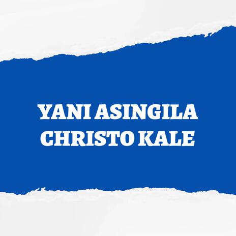 Yani Asingila Christo Kale | Boomplay Music