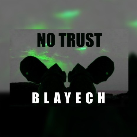 BLAYECH (NO TRUST) | Boomplay Music