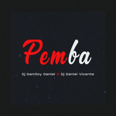 Pemba ft. Dj Daniel Vicente | Boomplay Music