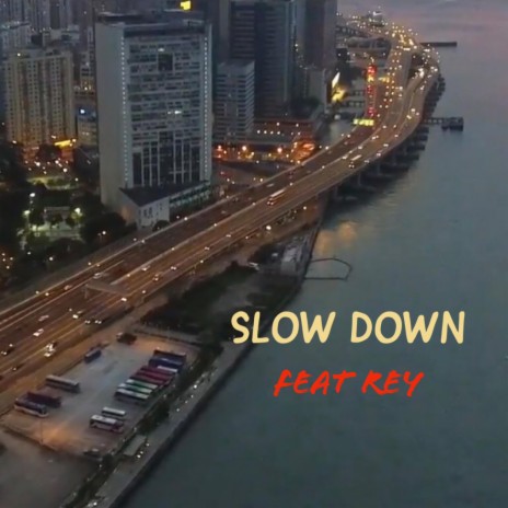 Slow Down ft. Rey Khan | Boomplay Music