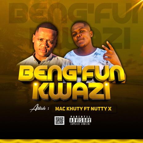 beng'funkwazi ft. Nutty x | Boomplay Music