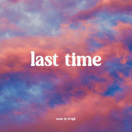 Last Time | Boomplay Music