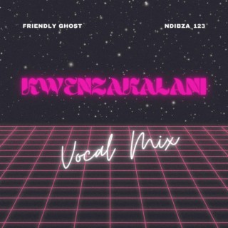 Kwenzakalani (Vocal Mix)