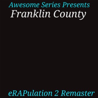 Awesome Series Presents: Franklin County eRAPulation 2