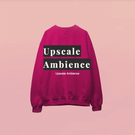 Upscale Ambience | Boomplay Music