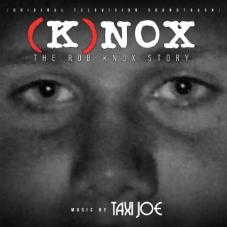 (K)nox: The Rob Knox Story (Original Television Soundtrack)