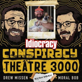 Conspiracy Theatre 3000 - Episode 5: Idiocracy (Breakdown)