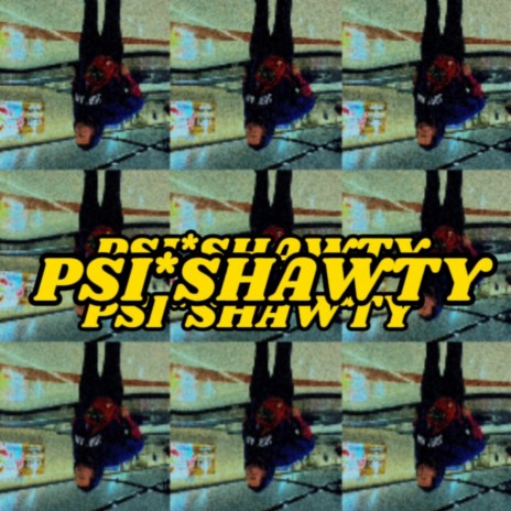 PSI*SHAWTY | Boomplay Music