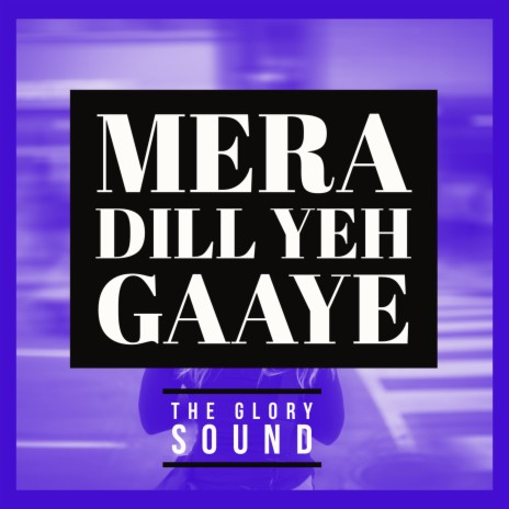 Mera Dill Yeh Gaaye | Boomplay Music