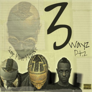 3 Wayz Pt. 2
