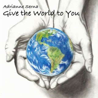 Give the World to You