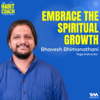 Bhavesh Bhimanathani: Embrace the Spiritual Growth - Yoga Instructor