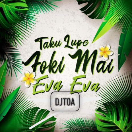 Taku Lupe Foki Mai, Eva Eva (Radio Edit)