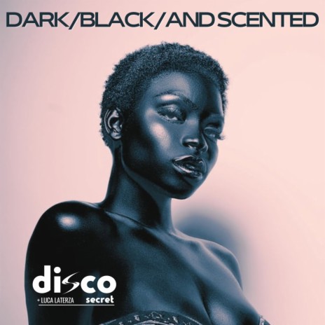 Dark, Black, And Scented ft. Luca Laterza