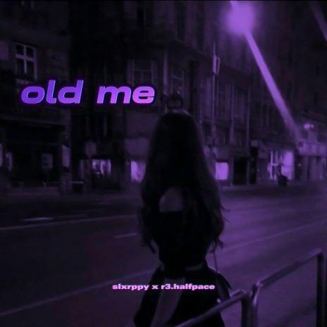 old me ft. Slxrppy | Boomplay Music