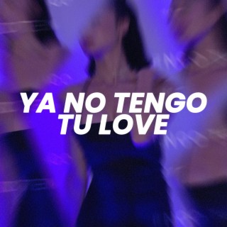 Ya No Tengo Tu Love (Sped Up)
