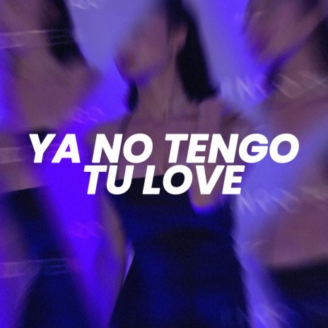 Ya No Tengo Tu Love (Sped Up) | Boomplay Music