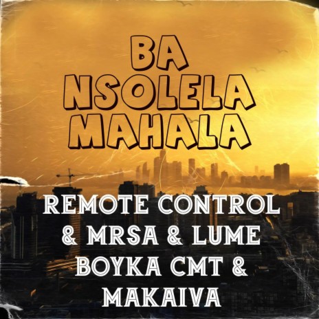 Ba nsolela mahala(LUME BOYKA CMT & MRSA & MAKAIVA) | Boomplay Music