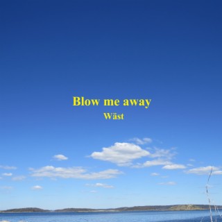 Blow Me Away