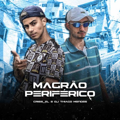 Magrão Periférico ft. Criss ZL