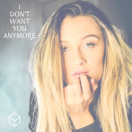 I Don't Want You Anymore | Boomplay Music