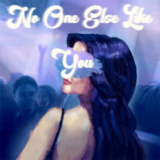 No One Else Like You lyrics | Boomplay Music