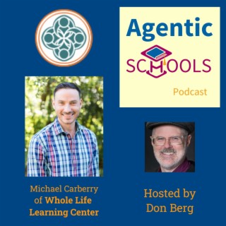 The Myth of Being Behind (or Ahead) - Excerpt from Michael Carberry of Whole Life Learning Center on Agentic Schools S1E6 P3