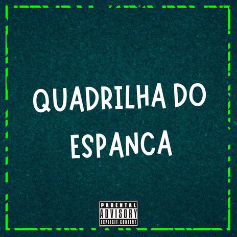 QUADRILHA DO ESPANCA ft. Mc Ikaro CN & MC Lilo | Boomplay Music