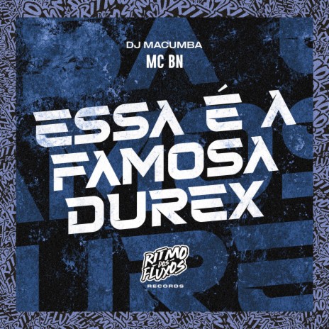 Essa É a Famosa Durex ft. DJ Macumba | Boomplay Music