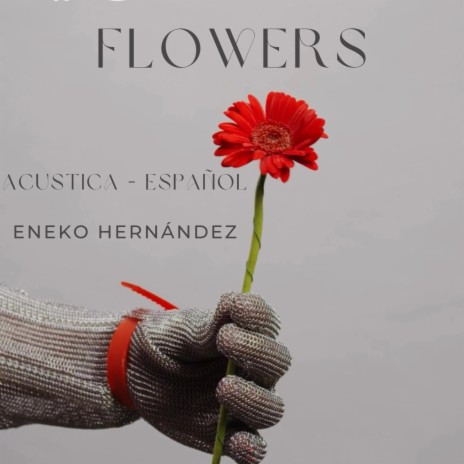 FLOWERS (ACUSTICA EN ESPAÑOL)
