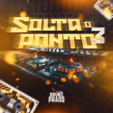 SOLTA O PONTO 3 ft. MC JAN & MC BRUNO IP